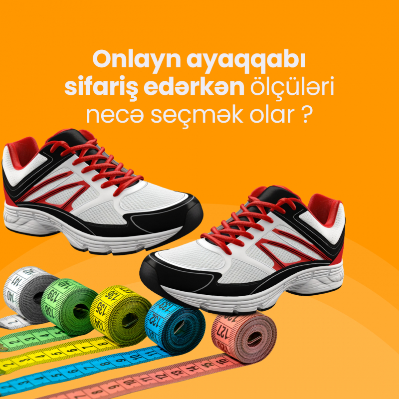 Onlayn ayaqqabı sifariş edərkən ölçüləri necə seçmək olar?